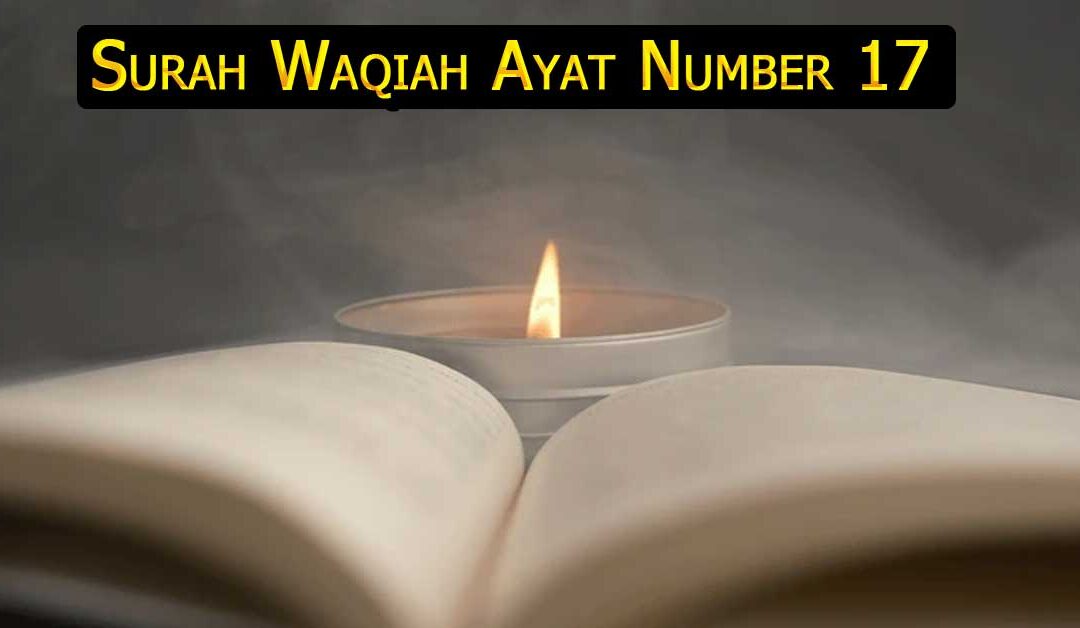 Surah Waqiah Ayat Number 17