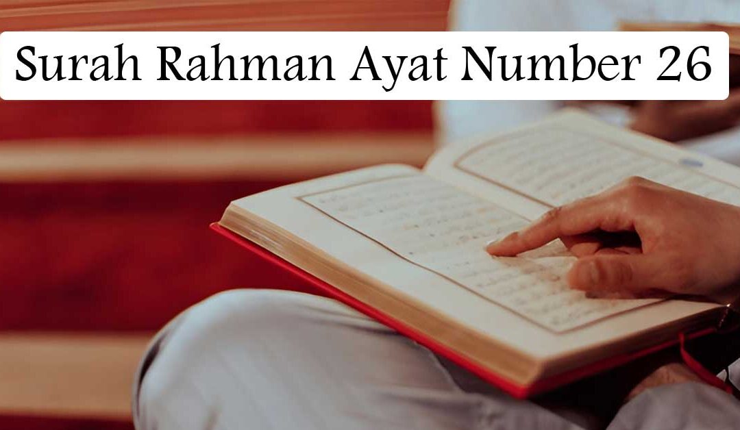 Surah Rahman Ayat Number 26