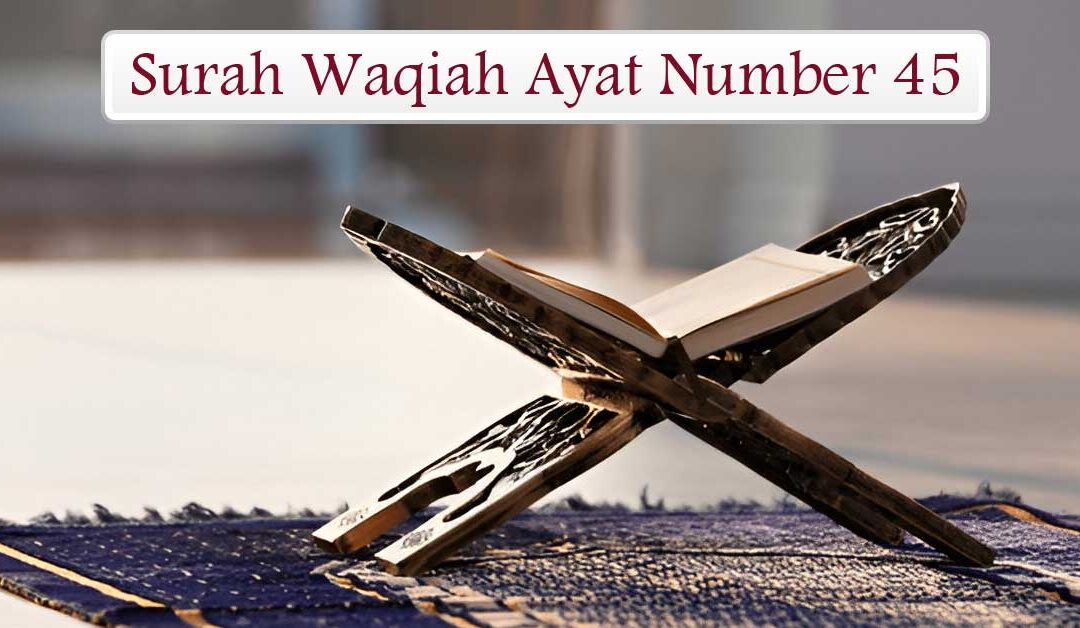 Surah Waqiah Ayat Number 45