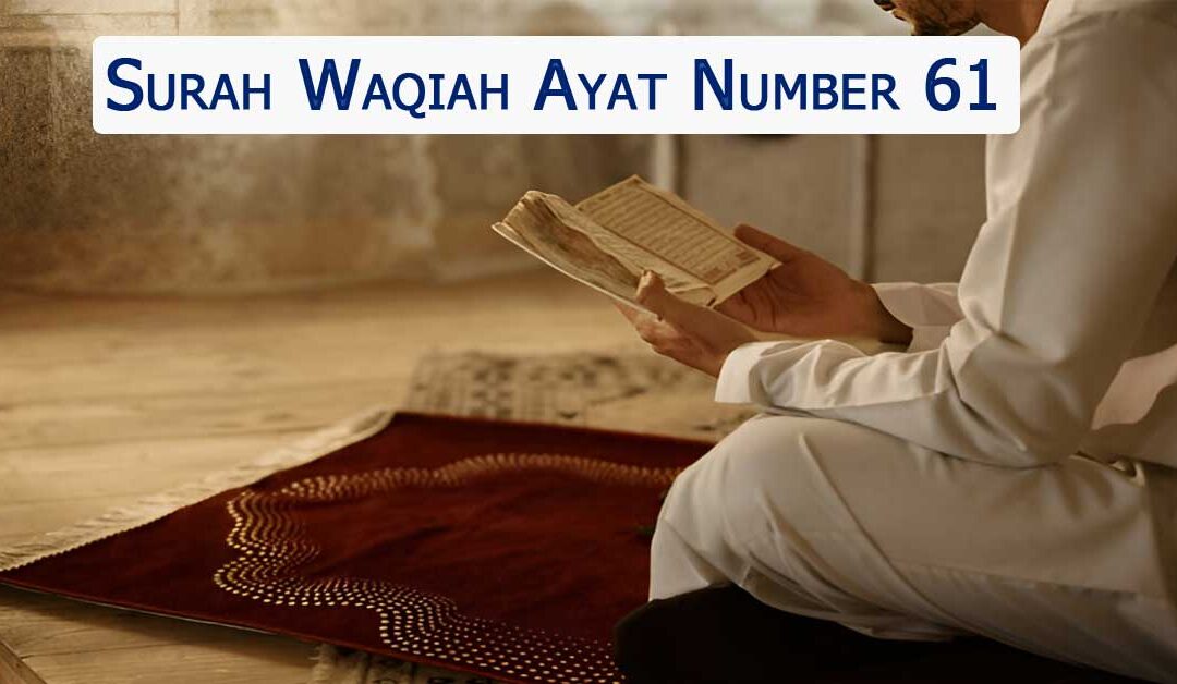 Surah Waqiah Ayat Number 61